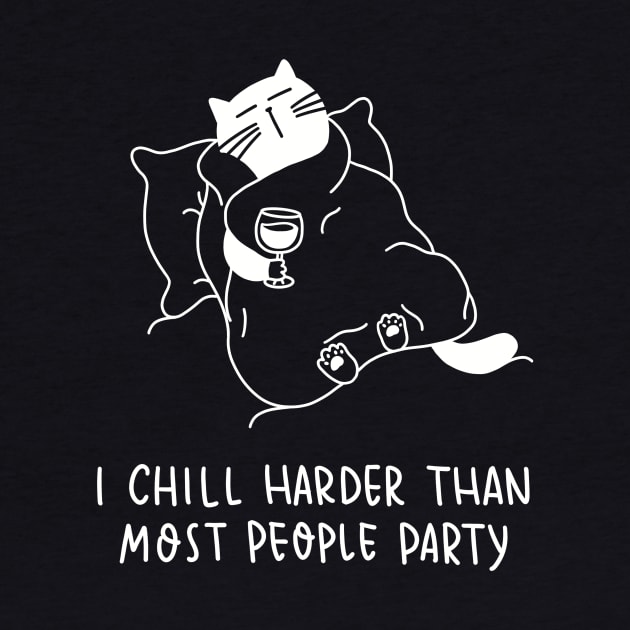 I chill harder than most people party (white) by Moonaries illo